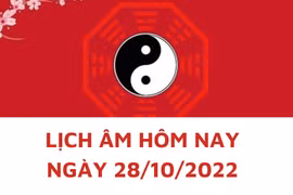 Lịch âm hôm nay: Xem tốt xấu 28/10/2022, tức 4/10/2022 âm lịch
