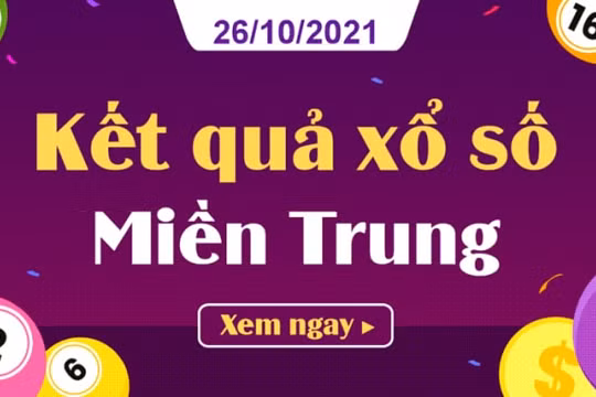 XSMT 26/10 Kết quả xổ số Miền Trung hôm nay thứ 3 ngày 26/10/2021