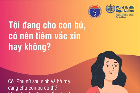 Phụ nữ đang cho con bú nên tiêm vắc xin COVID-19?