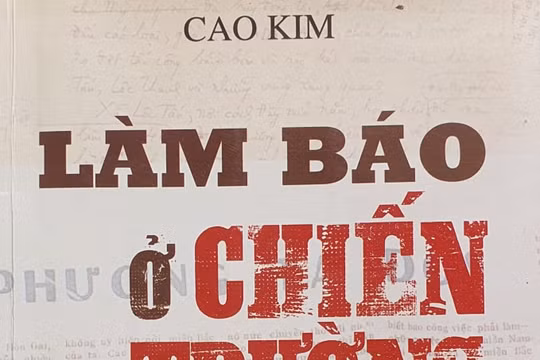 “Làm báo ở chiến trường - Chuyện những người trong cuộc”