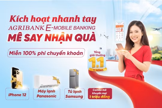 “Kích hoạt nhanh tay – Mê say nhận quà" cùng ứng dụng Agribank E-Mobile Banking