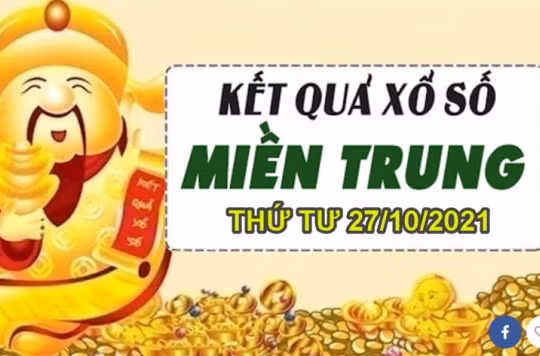XSMT 27/10: Trực tiếp kết quả xổ số miền Trung thứ Tư hôm nay