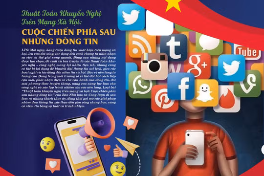 Bài 1: “Thuật toán khuyến nghị” và thách thức đối với công tác bảo vệ nền tảng tư tưởng của Đảng