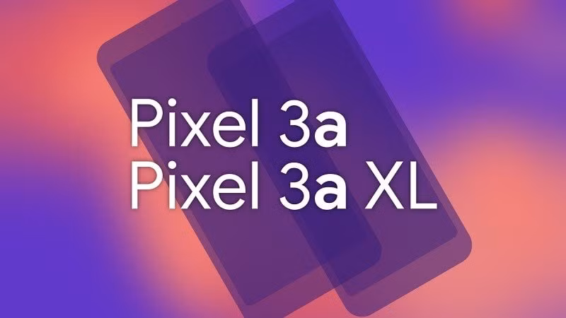 Bộ đôi tầm trung Google Pixel 3a, Pixel 3a XL có thể sắp ra mắt.