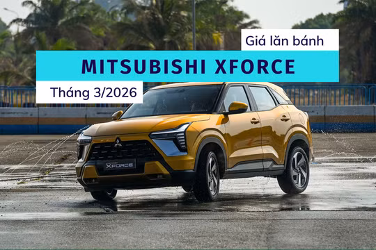 Giá lăn bánh và ưu đãi Mitsubishi Xforce mới nhất tháng 3/2026