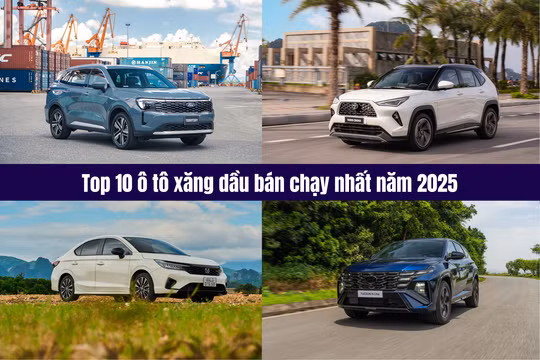 Top 10 ô tô xăng, dầu bán chạy nhất năm 2025