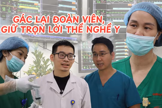 Gác lại đoàn viên, giữ trọn lời thề nghề y