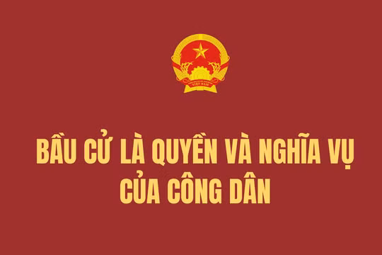 Bầu cử là quyền và nghĩa vụ của công dân