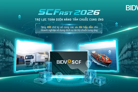 BIDV SCFast 2026 - Giải pháp toàn diện hỗ trợ doanh nghiệp trong chuỗi cung ứng