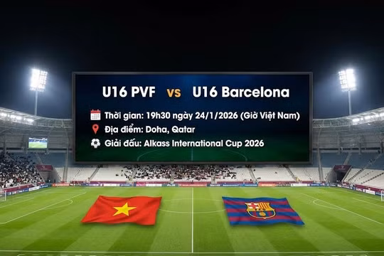 Link xem trực tiếp U16 PVF vs U16 Barcelona (19h30, 24/1) cập nhật mới nhất