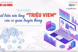 Tọa đàm "Phát triển nền tảng triệu view của cơ quan truyền thông"