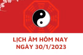 Lịch âm hôm nay: Xem tốt xấu 30/1/2023, tức 9/1 năm Quý Mão