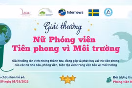 Giải thưởng “Nữ phóng viên tiên phong vì môi trường” nhận tác phẩm đến 5/3/2023
