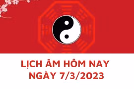 Lịch âm hôm nay: Xem tốt xấu 7/3/2023, tức 16/2 năm Quý Mão