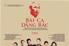 Chương trình nghệ thuật đặc biệt “Bài ca dâng Bác” ghi hình trực tiếp tại những địa danh lịch sử