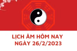 Lịch âm hôm nay: Xem tốt xấu 26/2/2023, tức 7/2 năm Quý Mão
