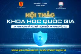 Hơn 300 đại biểu sẽ tham dự Hội thảo khoa học “An ninh mạng và Mật mã trong nền an ninh quốc gia”