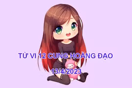 Tử vi hôm nay thứ 5 ngày 13/4/2023 của 12 cung hoàng đạo