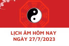 Lịch âm hôm nay: Xem tốt xấu ngày 27/7/2023, tức 10/6/2023 năm Quý Mão
