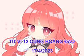 Tử vi hôm nay thứ 2 ngày 17/4/2023 của 12 cung hoàng đạo