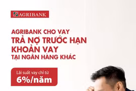 Agribank cho vay trả nợ trước hạn khoản vay tại các ngân hàng khác