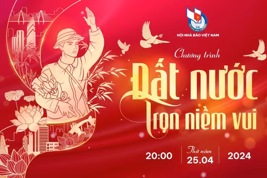 Hội Nhà báo Việt Nam tổ chức chương trình “Đất nước trọn niềm vui”