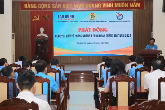 Phát động Cuộc thi viết về đề tài “Công nhân và Công đoàn tỉnh Quảng Trị”