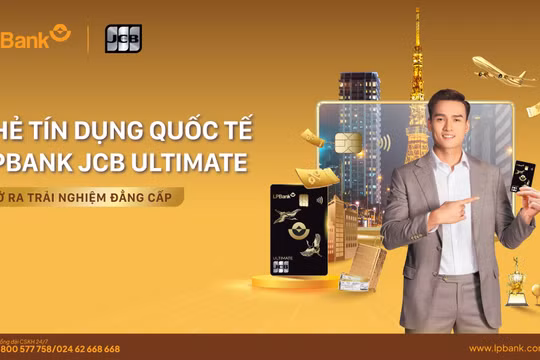 Trải nghiệm đặc quyền xứng tầm với thẻ tín dụng quốc tế LPBank JCB Ultimate