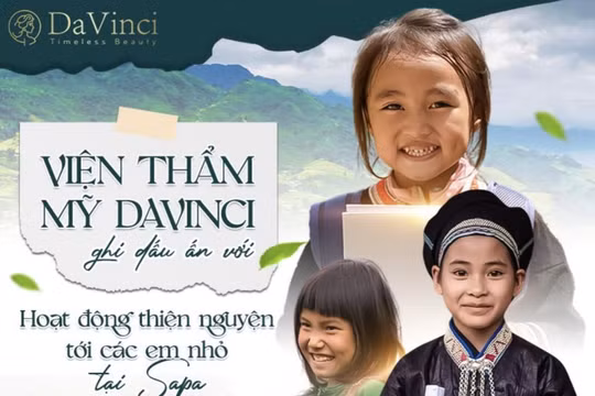 Viện Thẩm Mỹ Davinci ghi dấu ấn với hoạt động thiện nguyện tới các em nhỏ tại Sapa
