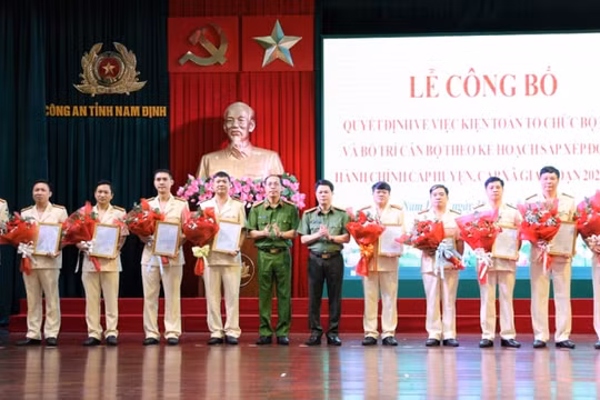 Công an tỉnh Nam Định kiện toàn tổ chức bộ máy, cán bộ theo kế hoạch sắp xếp đơn vị hành chính