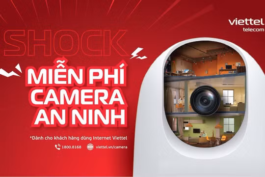 Miễn phí camera an ninh cho toàn bộ khách hàng dùng Internet Viettel