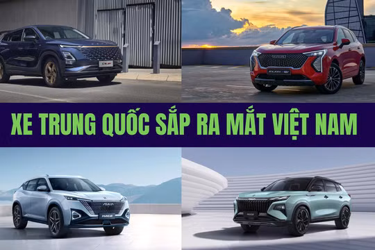 Loạt ô tô Trung Quốc mới sắp ra mắt thị trường Việt Nam