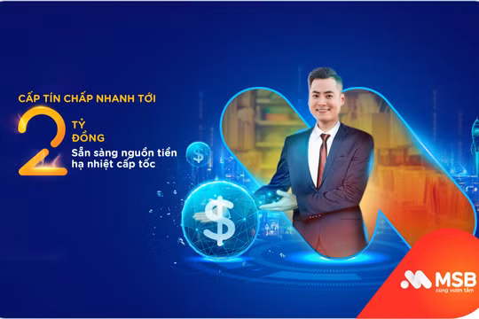 MSB cấp ngay tín chấp cho khách hàng SME chỉ trong 4 giờ