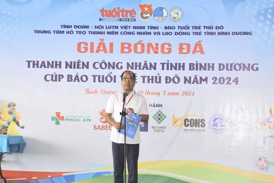 Khai mạc Giải Bóng đá nam Thanh niên công nhân tỉnh Bình Dương - Cúp báo Tuổi trẻ Thủ đô năm 2024