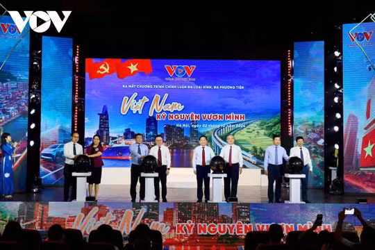 Đài Tiếng nói Việt Nam ra mắt Chương trình 'Việt Nam - Kỷ nguyên vươn mình'
