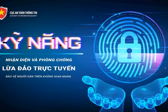 Thực hiện chiến dịch “Kỹ năng nhận diện và phòng chống lừa đảo trực tuyến bảo vệ người dân trên không gian mạng”.