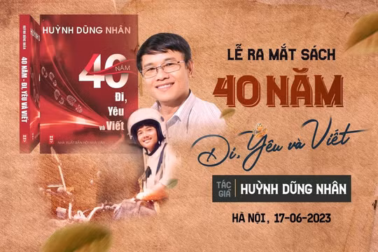40 năm 'đi, yêu và viết' của nhà báo Huỳnh Dũng Nhân