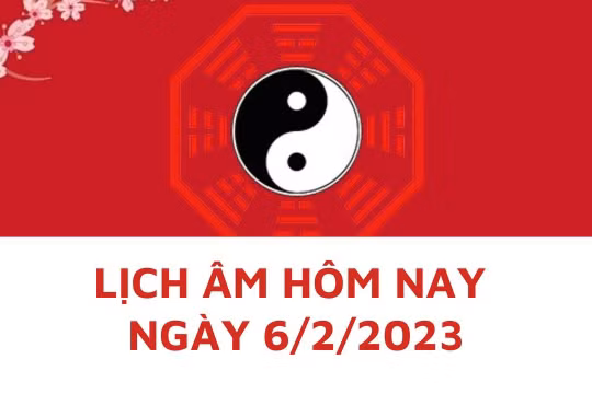 Lịch âm hôm nay: Xem tốt xấu 6/2/2023, tức 16/1 năm Quý Mão