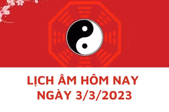 Lịch âm hôm nay: Xem tốt xấu 3/3/2023, tức 12/2 năm Quý Mão