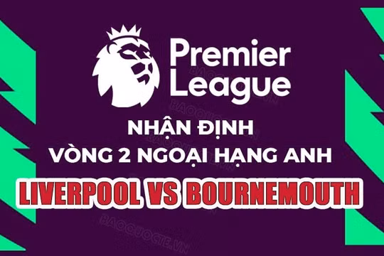 Nhận định Liverpool vs Bournemouth, 21h ngày 19/8, vòng 2 Ngoại hạng Anh
