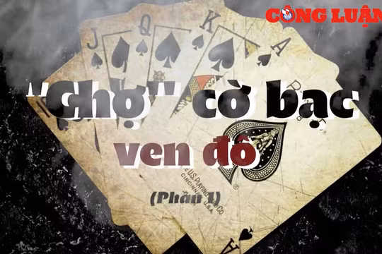 'Chợ' cờ bạc ven đô…!