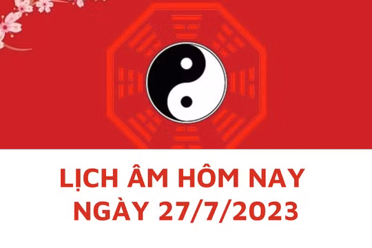 Lịch âm hôm nay: Xem tốt xấu ngày 27/7/2023, tức 10/6/2023 năm Quý Mão