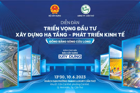 “Triển vọng Đầu tư Xây dựng Hạ tầng - Phát triển kinh tế Đồng bằng sông Cửu Long”