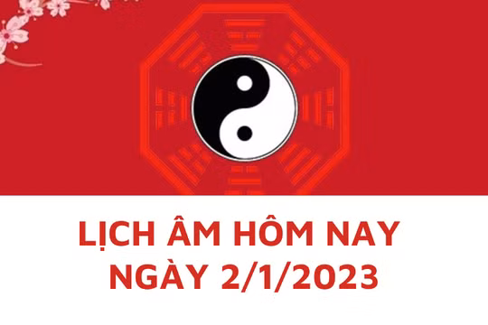 Lịch âm hôm nay: Xem tốt xấu 2/1/2023, tức 11/12/2022 âm lịch