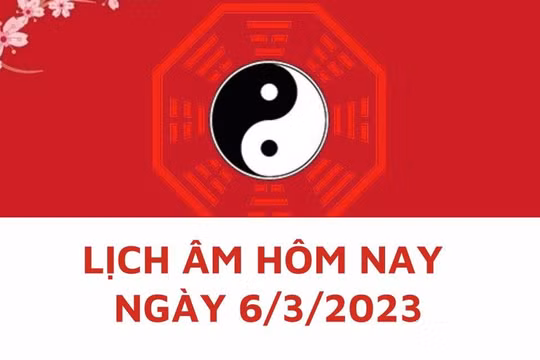 Lịch âm hôm nay: Xem tốt xấu 6/3/2023, tức 15/2 năm Quý Mão