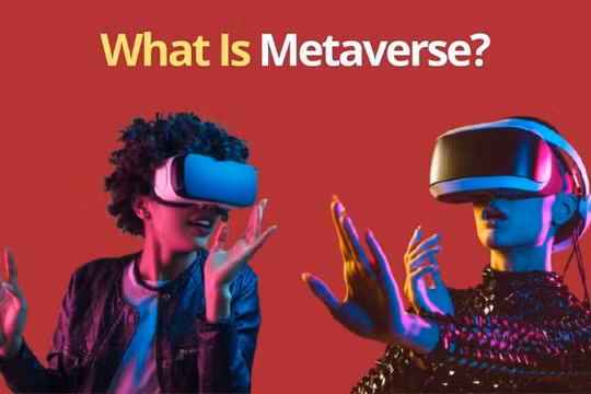 Metaverse: Cuộc cách mạng số thứ 4?