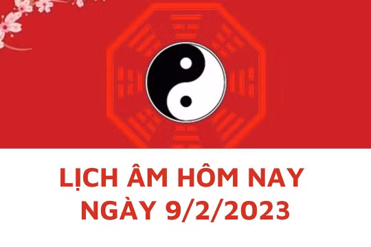 Lịch âm hôm nay: Xem tốt xấu 9/2/2023, tức 19/1 năm Quý Mão