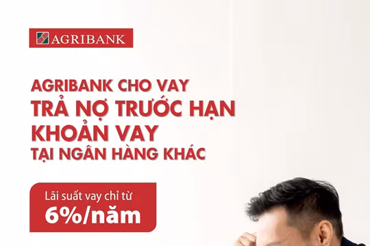 Agribank cho vay trả nợ trước hạn khoản vay tại các ngân hàng khác