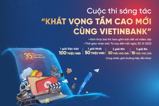 Gia hạn thời gian nhận bài dự thi Cuộc thi sáng tác “Khát vọng tầm cao mới cùng VietinBank”