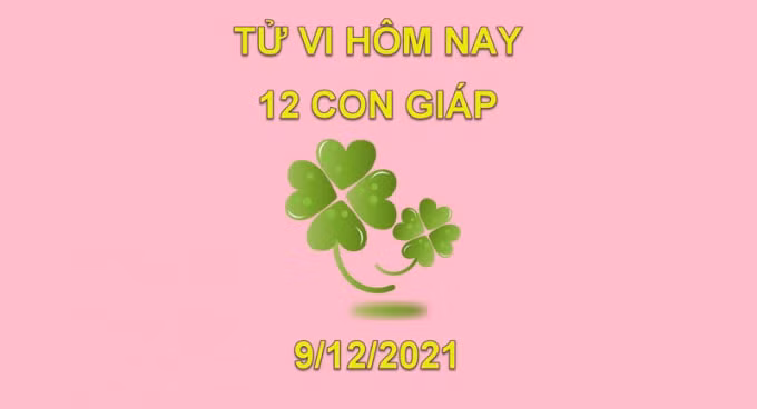 tu vi hom nay 9 12 2021 thu 5 ngay 6 11 am lich cua 12 con giap hinh 1
